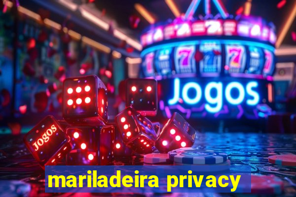 mariladeira privacy